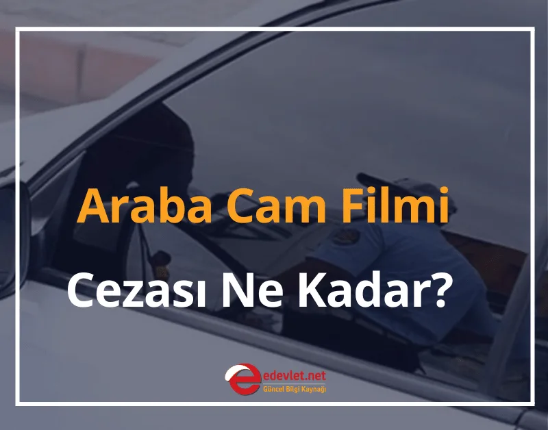 2024 Araba Cam Filmi Cezası - Hangi Cam Filmi Serbest?