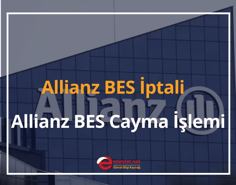 Allianz BES İptali 2024 Allianz BES Cayma İşlemi Nasıl Yapılır?