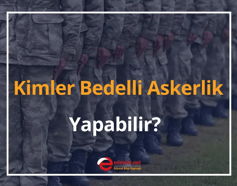 2024 Bedelli Askerlik Ücreti Ne Kadar Oldu? Kimler Bedelli Askerlik Yapabilir?