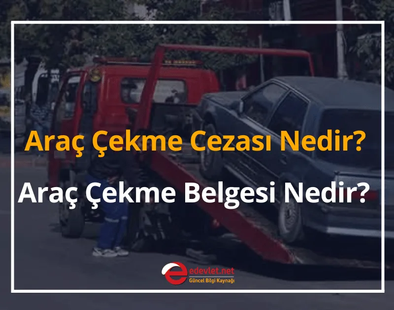 Araç Çekme Cezası Nedir? Araç Çekme Belgesi Nedir? 2024