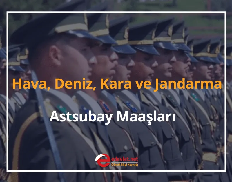 Astsubay Maaşları 2024 Hava, Deniz, Kara ve Jandarma Astsubay Maaşları