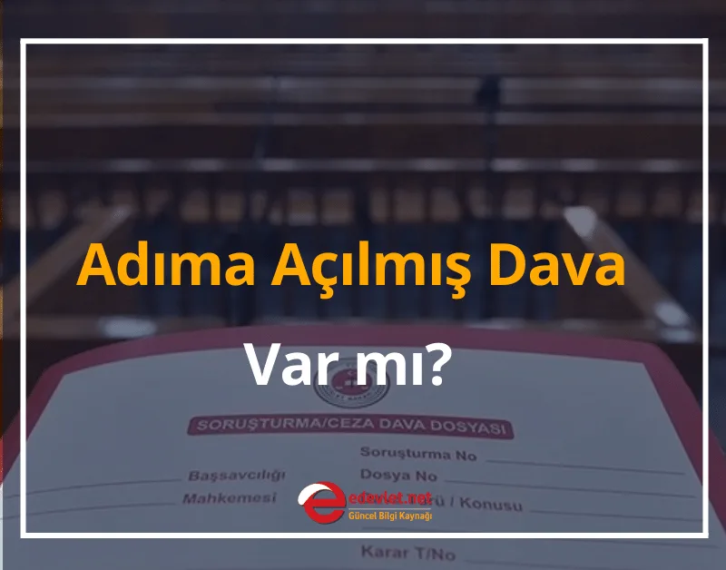 Adıma Açılmış Dava Var mı? 2024 e-Devlet Dava Dosyası Sorgulama