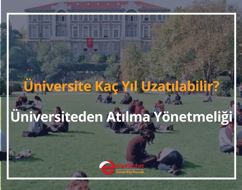 Üniversite Kaç Yıl Uzatılabilir? 2024 Üniversiteden Atılma Yönetmeliği
