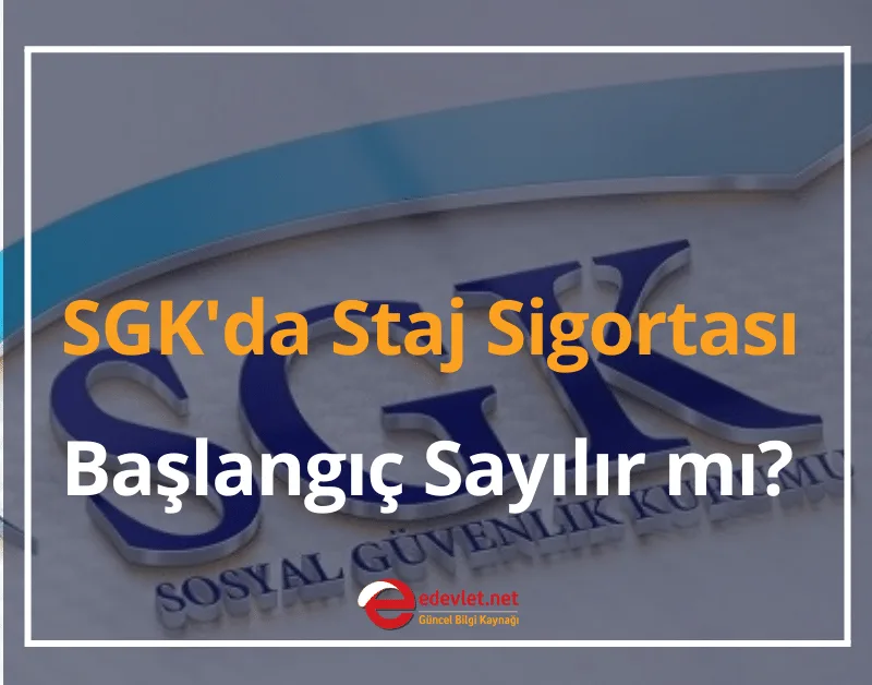 SGK'da Staj Sigortası Başlangıç Sayılır mı?