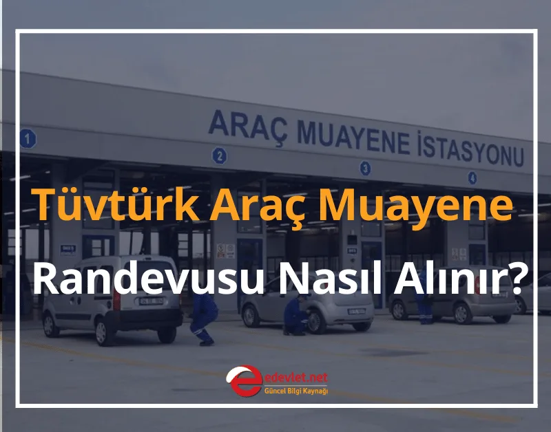 2024 Tüvtürk Araç Muayene Randevusu Nasıl Alınır?