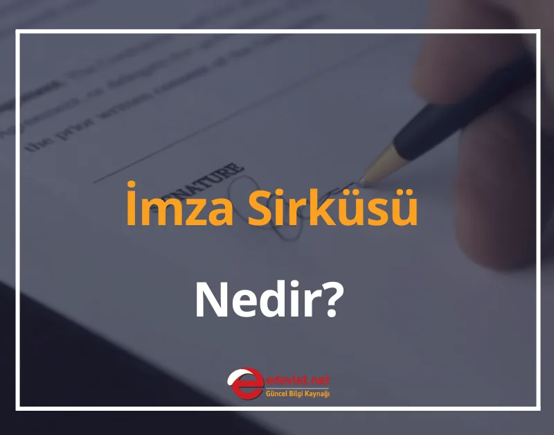 İmza Sirküsü Nedir, Nasıl Alınır? Geçerlilik Süresi