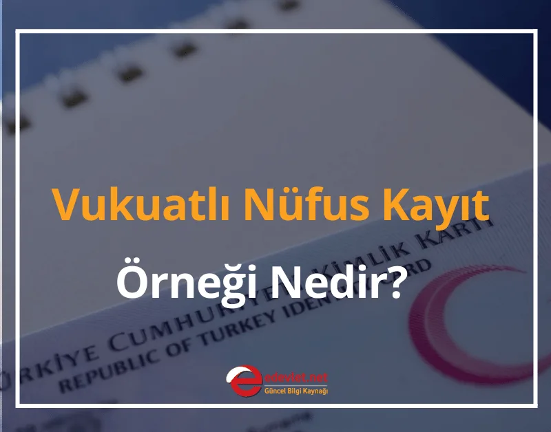 Vukuatlı Nüfus Kayıt Örneği Nedir, Nereden Alınır?
