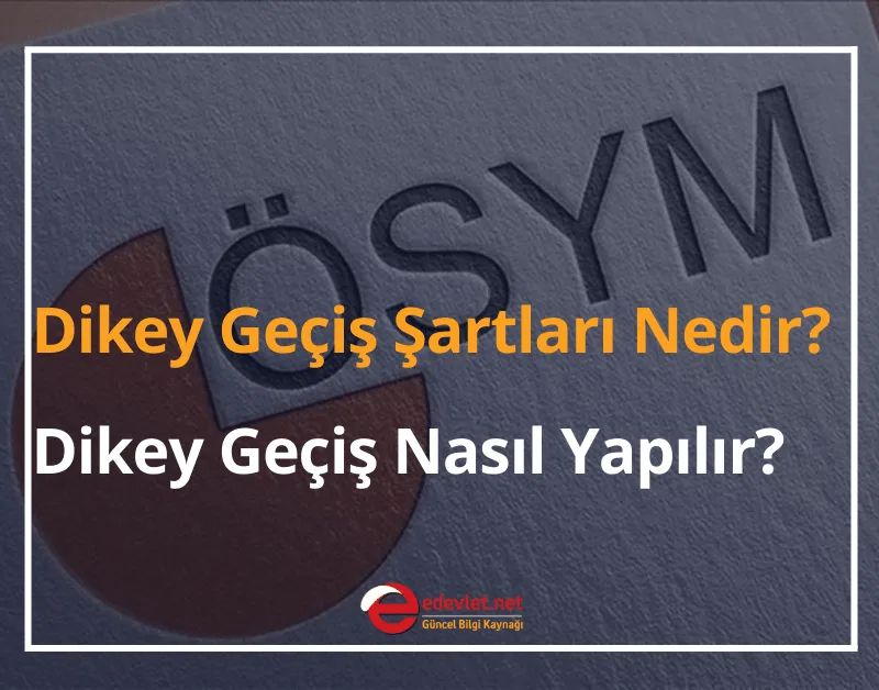 Dikey Geçiş Şartları Nedir? 2024 Dikey Geçiş Nasıl Yapılır?