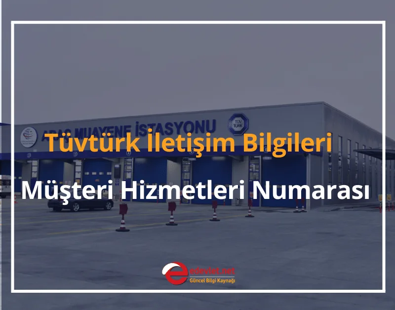 Tüvtürk İletişim Bilgileri 2024 Tüvtürk Müşteri Hizmetleri Numarası