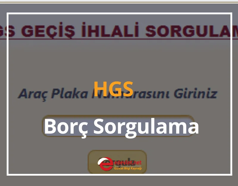 2024 HGS Borç Sorgulama Nasıl Yapılır? HGS İhlalli Geçiş Sorgulama