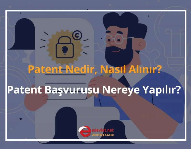 Patent Nedir, Nasıl Alınır, Başvurusu Nereye Yapılır?