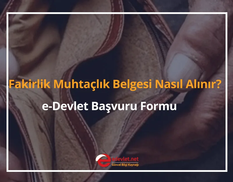 Fakirlik Muhtaçlık Belgesi Nasıl Alınır? e-Devlet Başvuru Formu