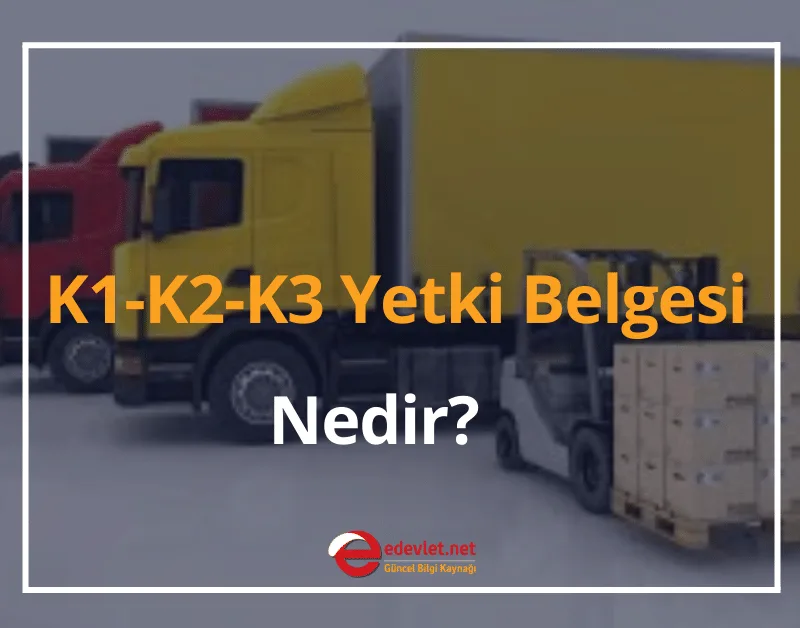 K1-K2-K3 Yetki Belgesi Nedir? K Belgesi Nereden Alınır?