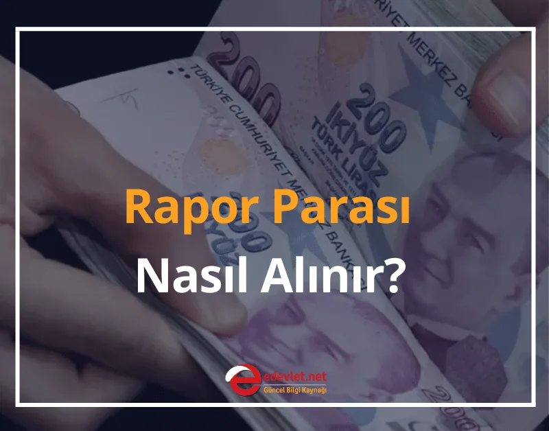 Rapor Parası Nasıl Alınır, Ne Kadar? Başvurusu 2025