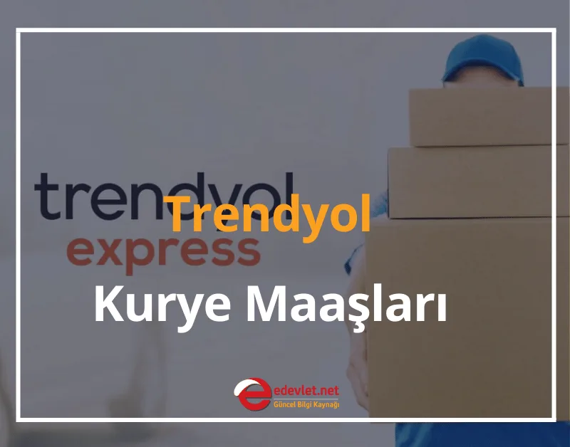 Trendyol Kurye Maaşları (Zamlı) 2025 - Trendyol Kurye Başvuru ve Şartları