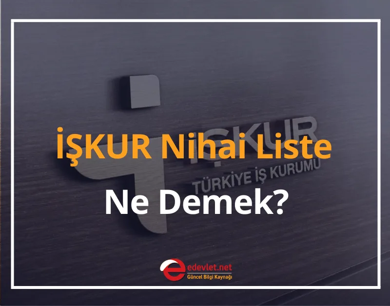 İŞKUR Nihai Liste Nedir? Nasıl Bakılır? 2024 İŞKUR Nihai Liste Neden Açılmıyor?