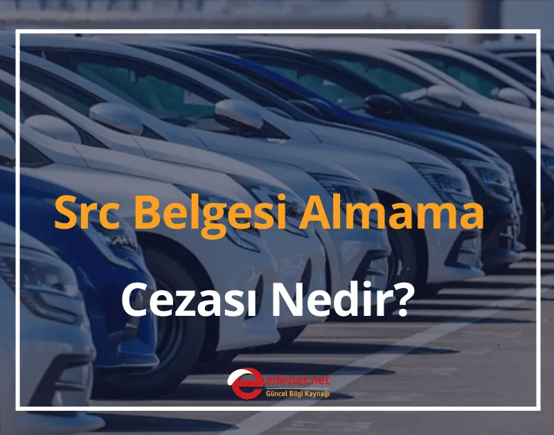Src Belgesi Almama Cezası Nedir? 2024 Src Belgesi Fiyatı Ne Kadar?