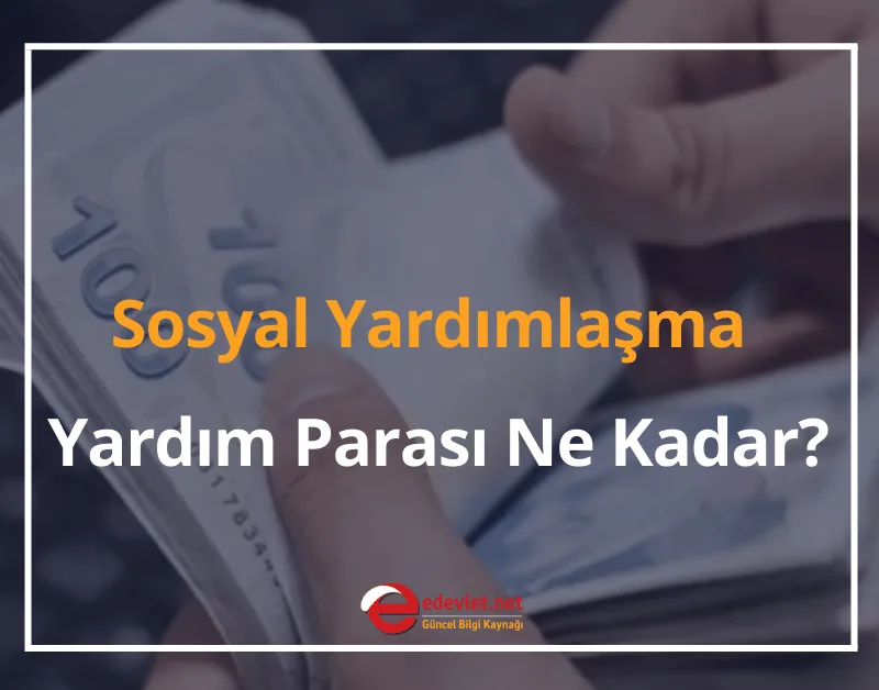 2024 Sosyal Yardımlaşma Yardım Parası Ne Kadar? Yardım Parası Nasıl Alınır?