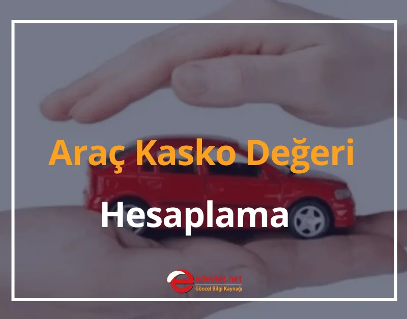Araç Kasko Değeri Hesaplama 2024 Araç Kasko Bedeli Nasıl Öğrenilir?