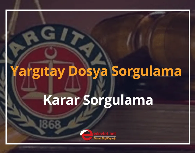 Yargıtay Dosya Sorgulama 2024 Yargıtay Karar Sorgulama - Yargıtay Dosya Durumu