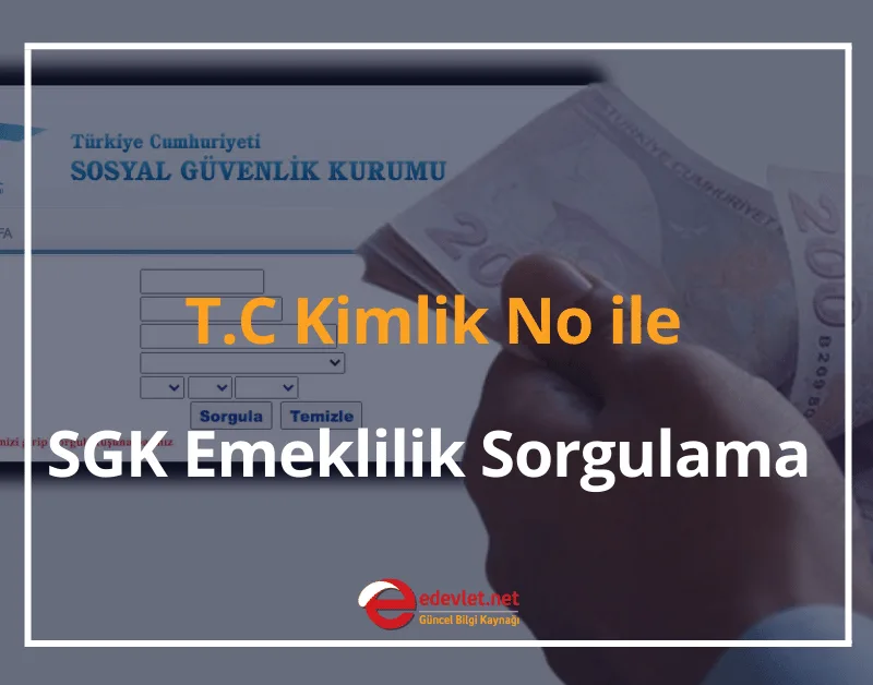 T.C Kimlik No ile SGK Emeklilik Sorgulama 2024 e-Devlet Emeklilik Sorgulama