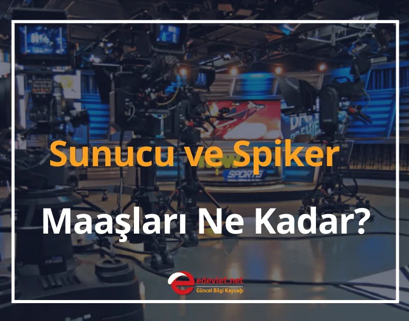2024 Sunucu ve Spiker Maaşları Ne Kadar?