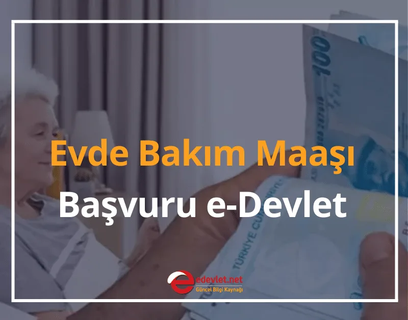Evde Bakım Maaşı Başvuru e-Devlet 2024 Zamlı Evde Bakım Parası