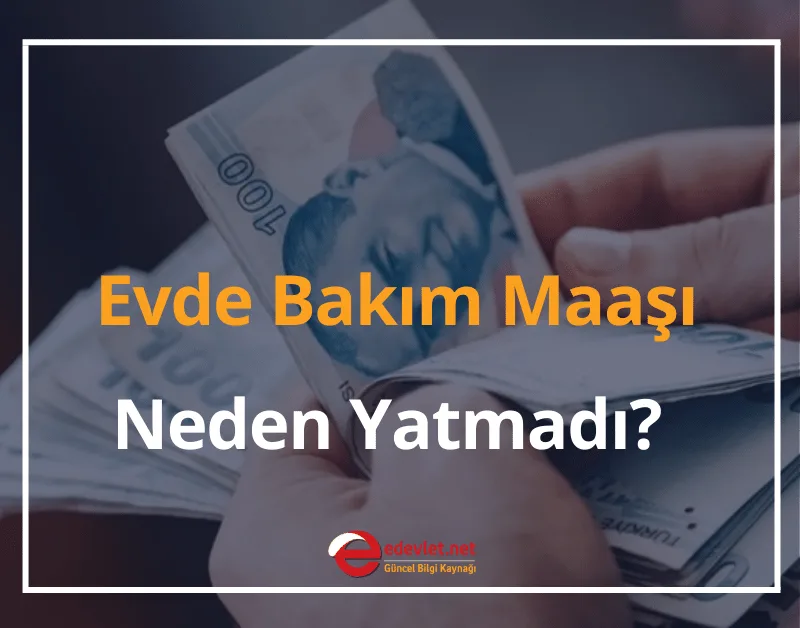 Evde Bakım Maaşı Neden Yatmadı? SEBEPLERİ 2026