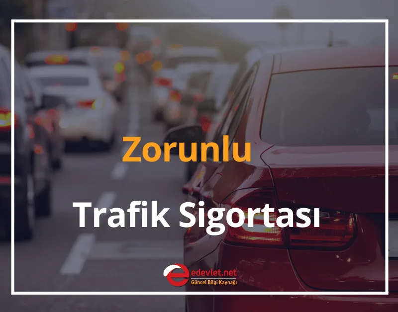 Zorunlu Trafik Sigortası 2024 Trafik Sigortası Sorgulama e-Devlet