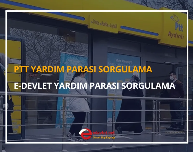 PTT Yardım Parası Sorgulama 2024 T.C. No ile e-Devlet Yardım Parası Sorgulama