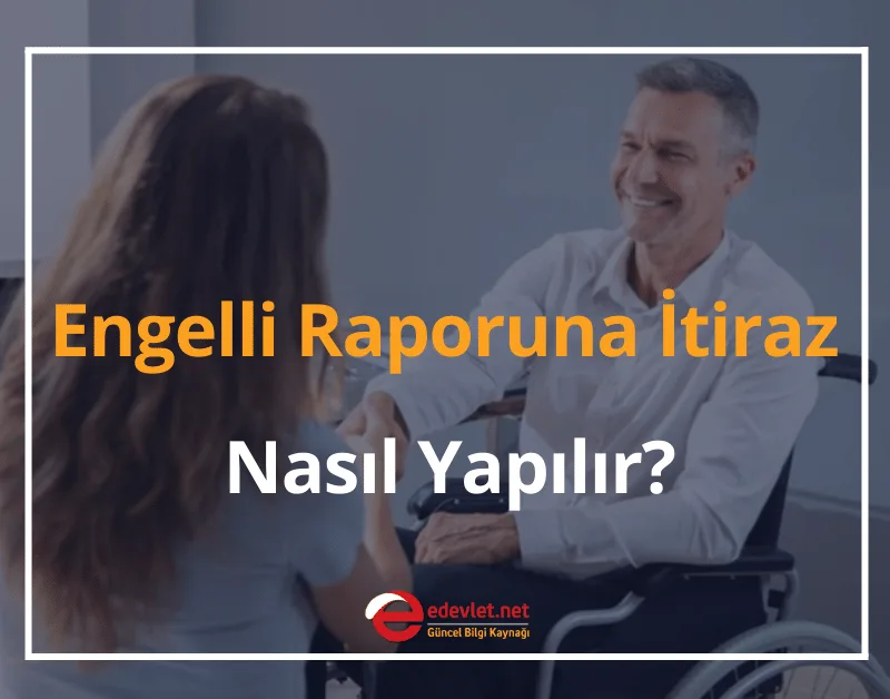 Engelli Raporuna İtiraz Nasıl Yapılır? 2025 GÜNCEL