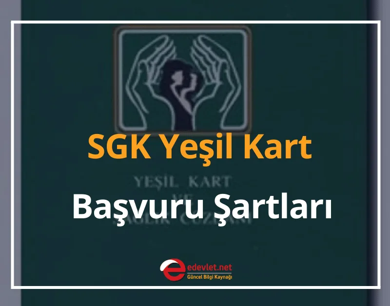 Yeşil Kart Nedir? SGK Yeşil Kart Başvuru Şartları ve Sorgulama