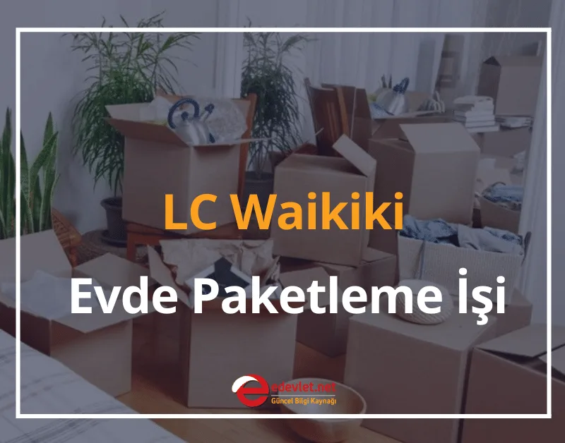 LC Waikiki Evde Paketleme İşi Başvurusu 2024 LCW Evlere İş Veriyor mu?