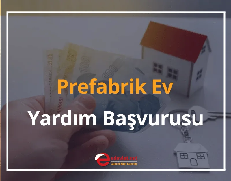 Prefabrik Ev Yardım Başvurusu! Şartları 2025