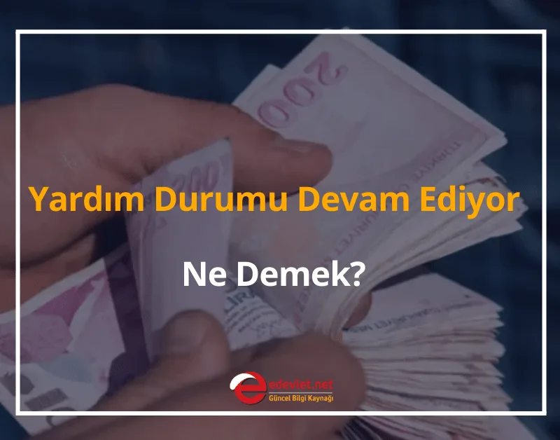 Yardım Durumu Devam Ediyor Ne Demek?