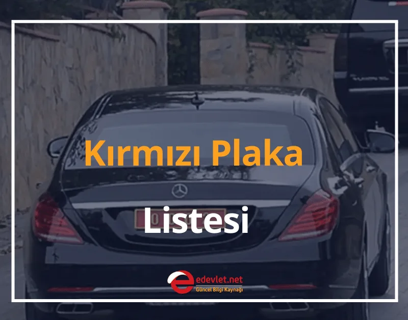 Kırmızı Plaka Listesi 2024 Hangi Kırmızı Plaka Kimin? Kimlere Verilir?