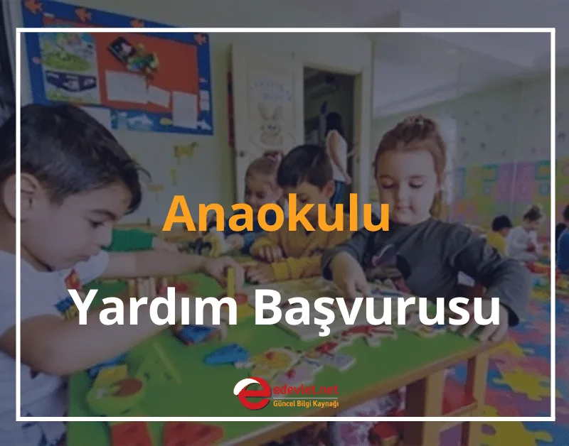 Anaokulu Yardım Başvurusu 2024 e-Devlet Başvuru Formu ve Sorgulama