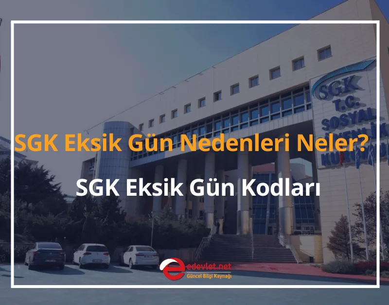 SGK Eksik Gün Nedenleri Neler? 2024 SGK Eksik Gün Kodları