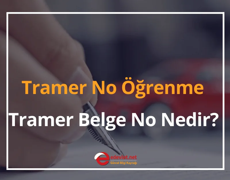 Tramer No Öğrenme İşlemi Nereden Yapılır? 2024 Tramer Belge No Nedir?