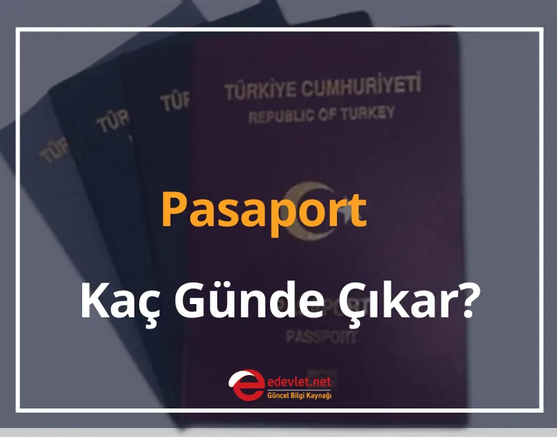 Pasaport Kaç Günde Çıkar? 2024 Pasaportum Ne Zaman Gelir?