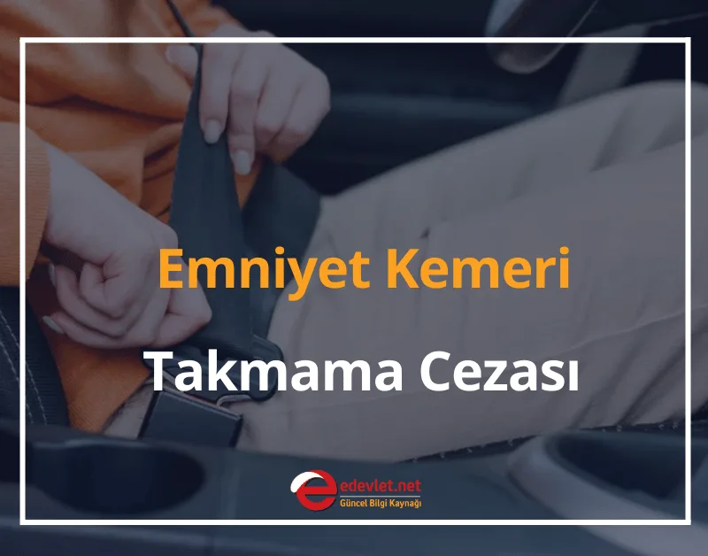 Emniyet Kemeri Takmama Cezası Ne Kadar? 2024 Emniyet Kemeri Cezası Kaç Puan?