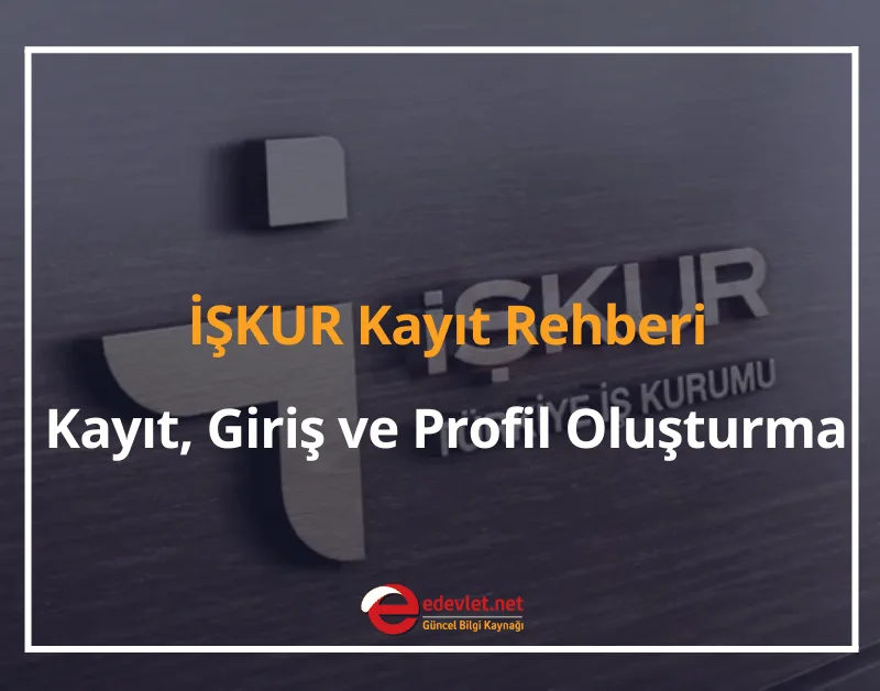 2024 İŞKUR Kayıt Rehberi: Kayıt, Giriş ve Profil Oluşturma (Adım Adım)