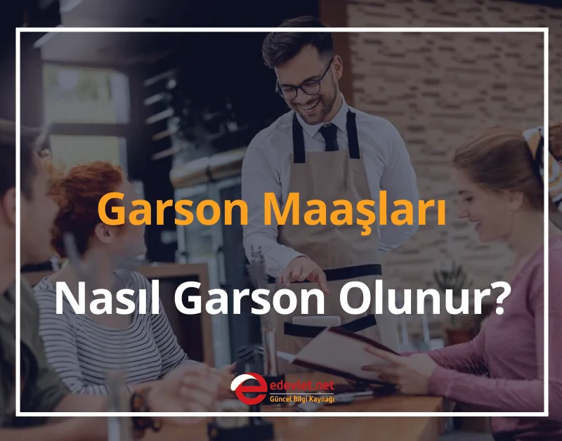 Garson Maaşları 2024 Nasıl Garson Olunur? Garson ve Komi Farkı