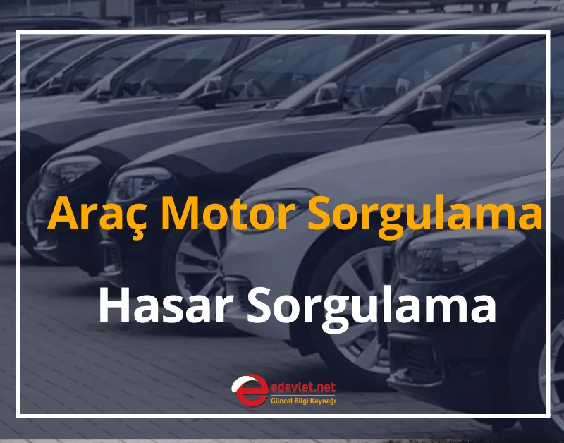 Araç Motor Sorgulama 2024 Hasar Kaydı Sorgulama Nereden Yapılır?