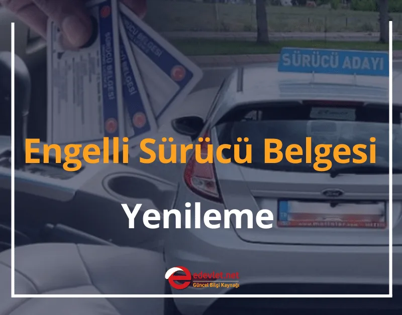 Engelli Sürücü Belgesi Yenileme 2024 Engelli Ehliyet Yenileme