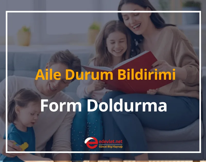 Aile Durum Bildirimi Nasıl Yapılır? 2024 Form Doldurma Adımları
