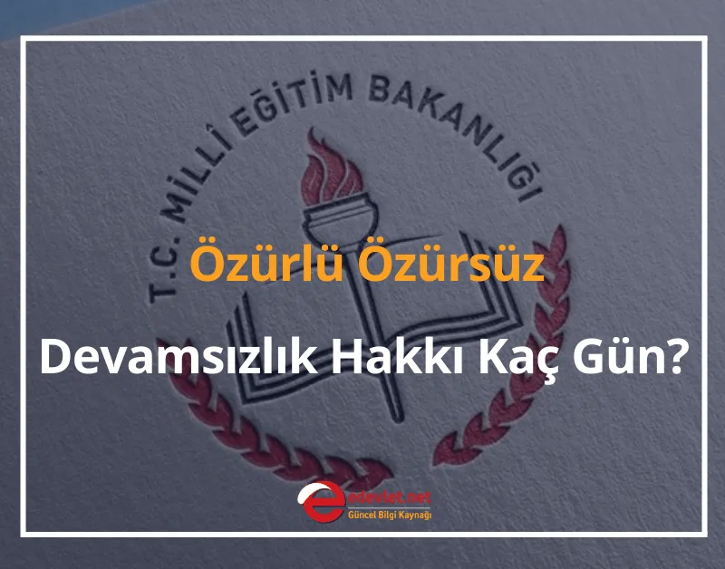 Özürlü Özürsüz Toplam Devamsızlık Hakkı Kaç Gün? 2024