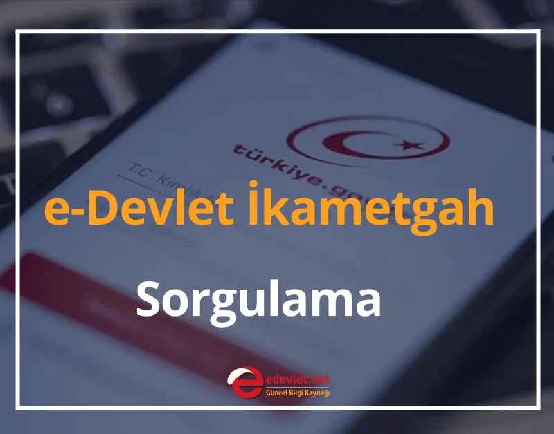 e-Devlet İkametgah Sorgulama 2024 İkametgah Belgesi Nasıl Alınır?