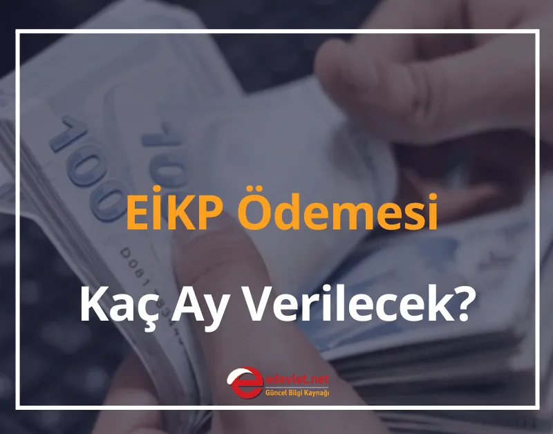 EİKP Ödemesi Kaç Ay Verilecek? 2024 EİKP Ödemesi Tek Seferlik mi?