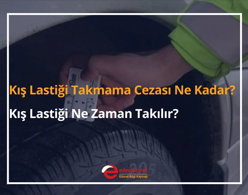 2024 Kış Lastiği Takmama Cezası Ne Kadar? Kış Lastiği Ne Zaman Takılır?